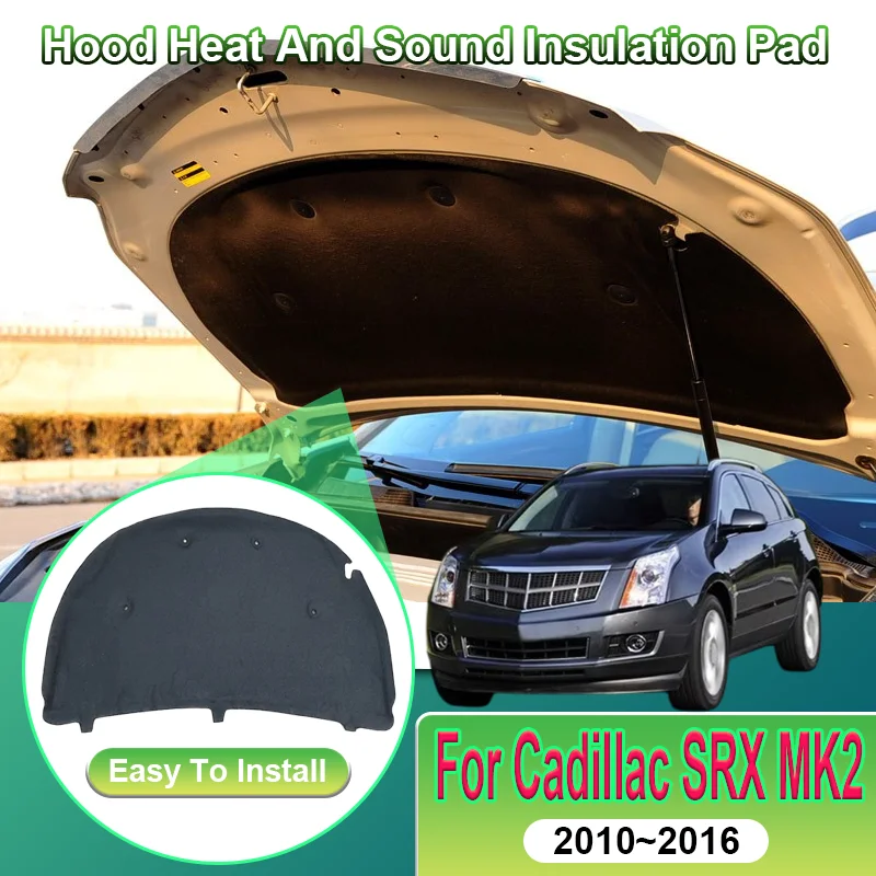 For Cadillac SRX MK2 2012 Accessories 2014 2010~2016 Front Engine Hood Insulation Pad Heat Sound Proofing Noise Deadener Cover