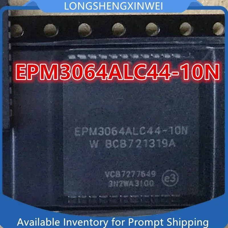 1PCS EPM3064ALC44-10 EPM3064ALC44-10N 7N 7 4N 4 PLCC-44 New