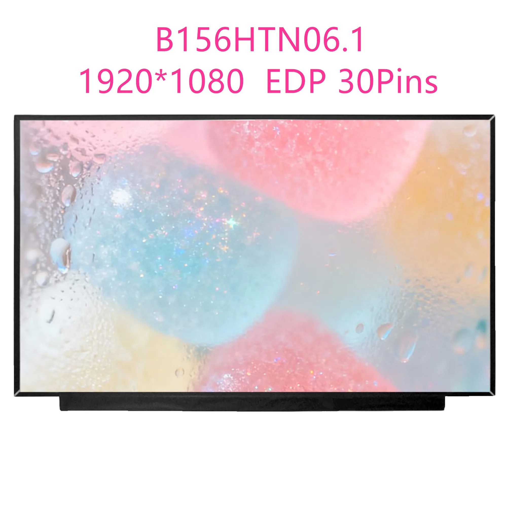 

15.6'' B156HTN06.1 NT156FHM-N61 Laptop LCD Screen Panel Matrix 1920*1080 EDP 30 Pins