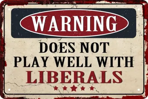 Funny Novelty Garage Beware Sign Warning Does Not Play Well with Liberals Sig...