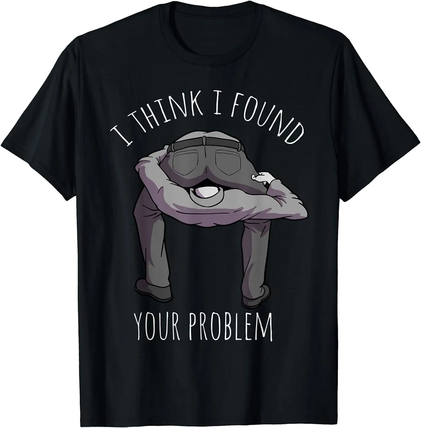 

NEW LIMITED I Found Your Problem Funny Saying Best Gift Idea T-Shirt S-3XL