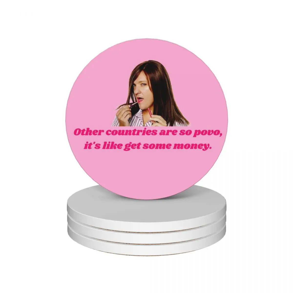 

Ja'mie Private School Girl-Other countries are so povo, it's like get some money. Ceramic Coasters (Set of 4) cute set Coasters