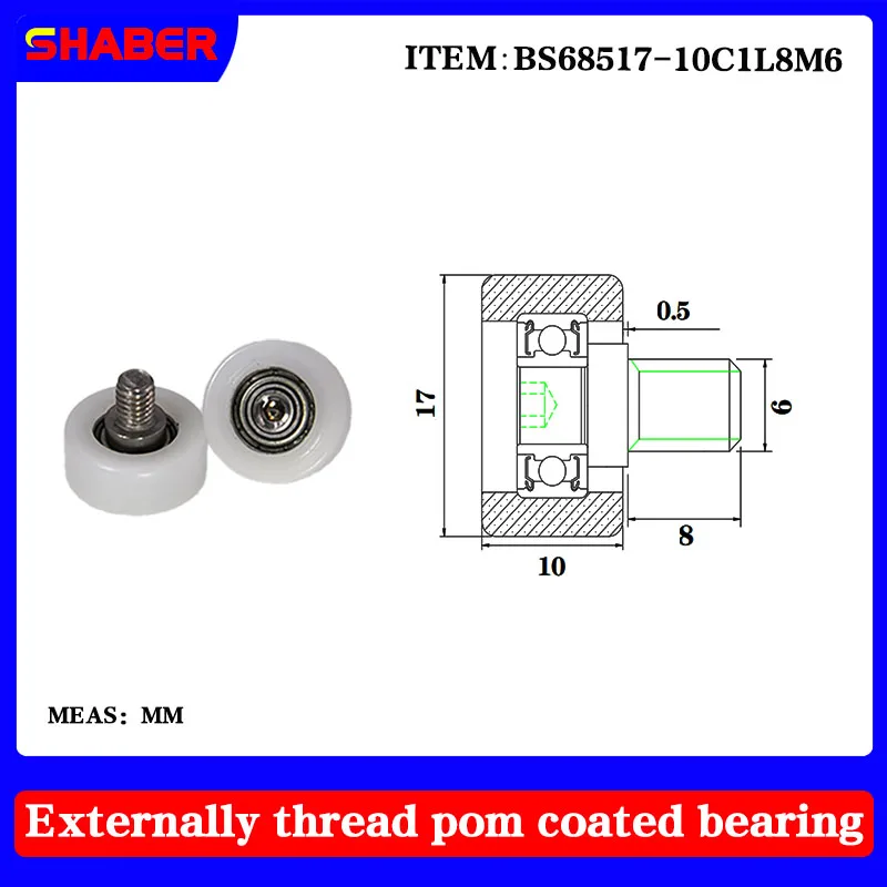 

【 SHABER 】 external thread POM plastic coated bearing BS68517-10C1L8M6 high wear resistant nylon with threaded guide wheel