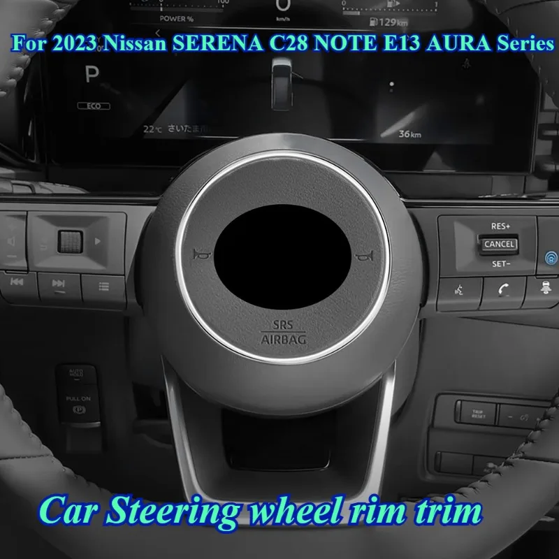 For 2023 Nissan SERENA C28 NOTE E13 AURA Series Car Steering wheel rim trim interior decoration accessories