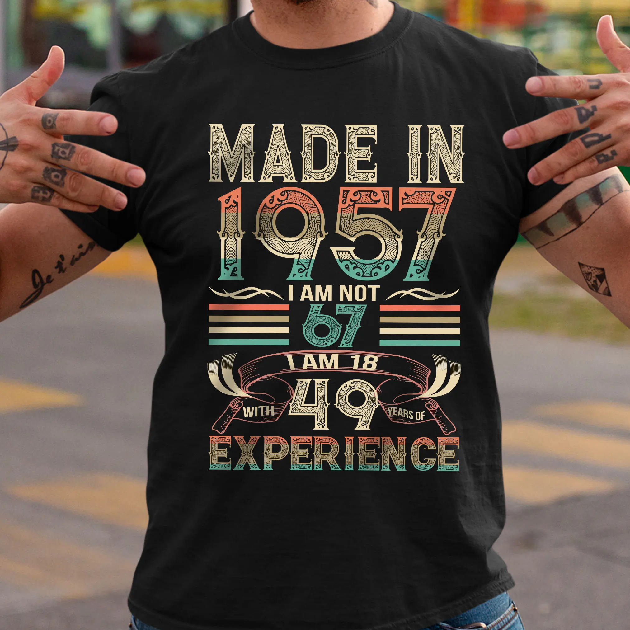 Vintage 67th Birthday T Shirt Made In 1957 I Am Not 67 18 With 49 Years Of Experience Born Old