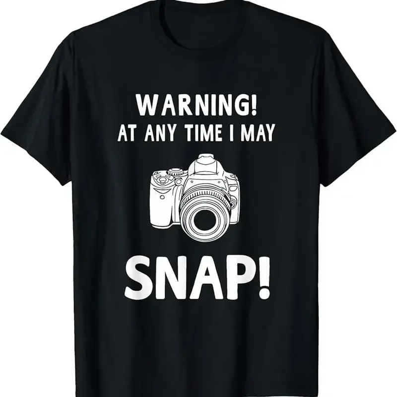 Warning At Any Time I May Snap Funny Photographer T Shirt