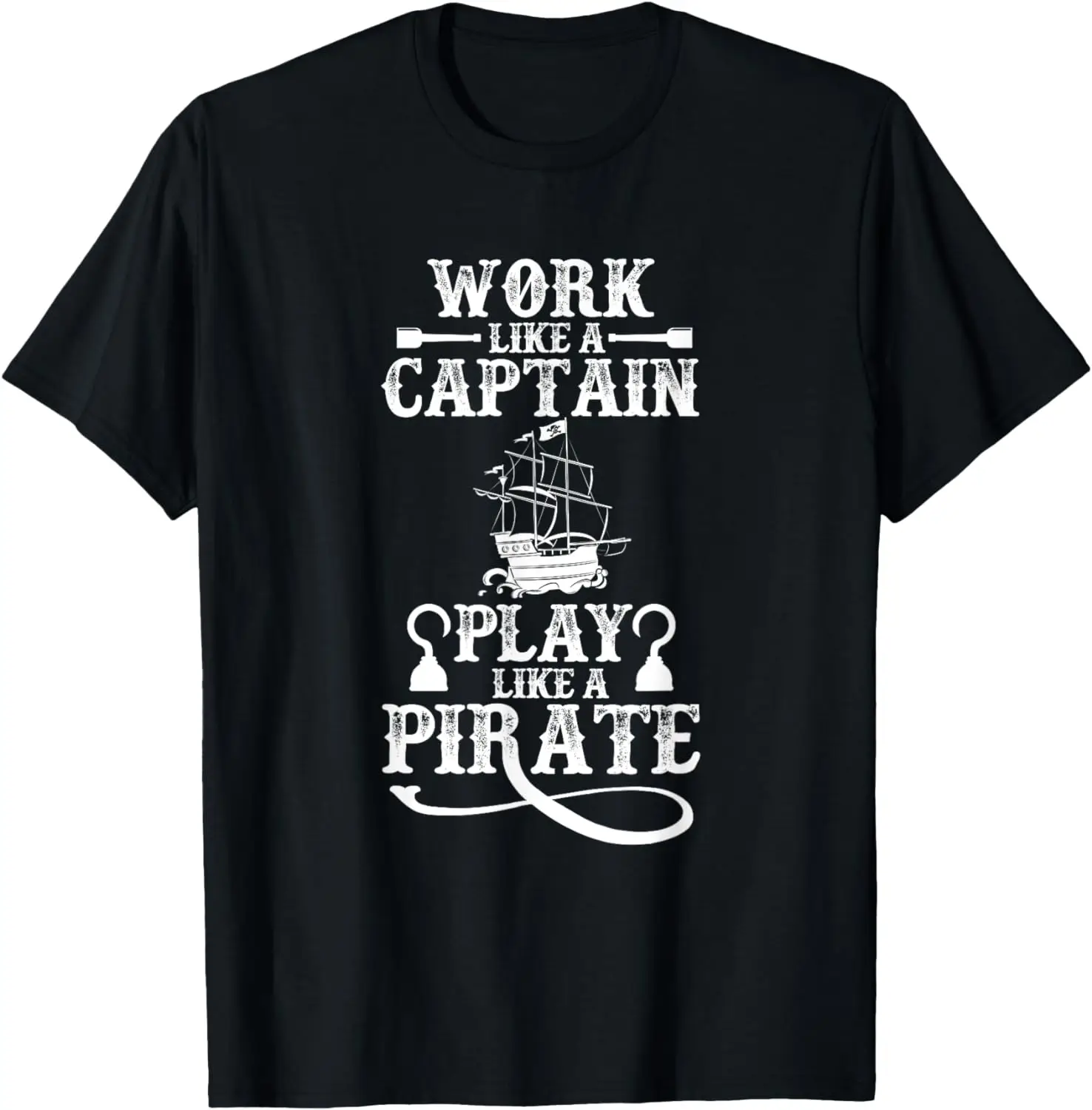 

Work Like A Captain Play Like A Pirate Funny Pirate Ship T-Shirt