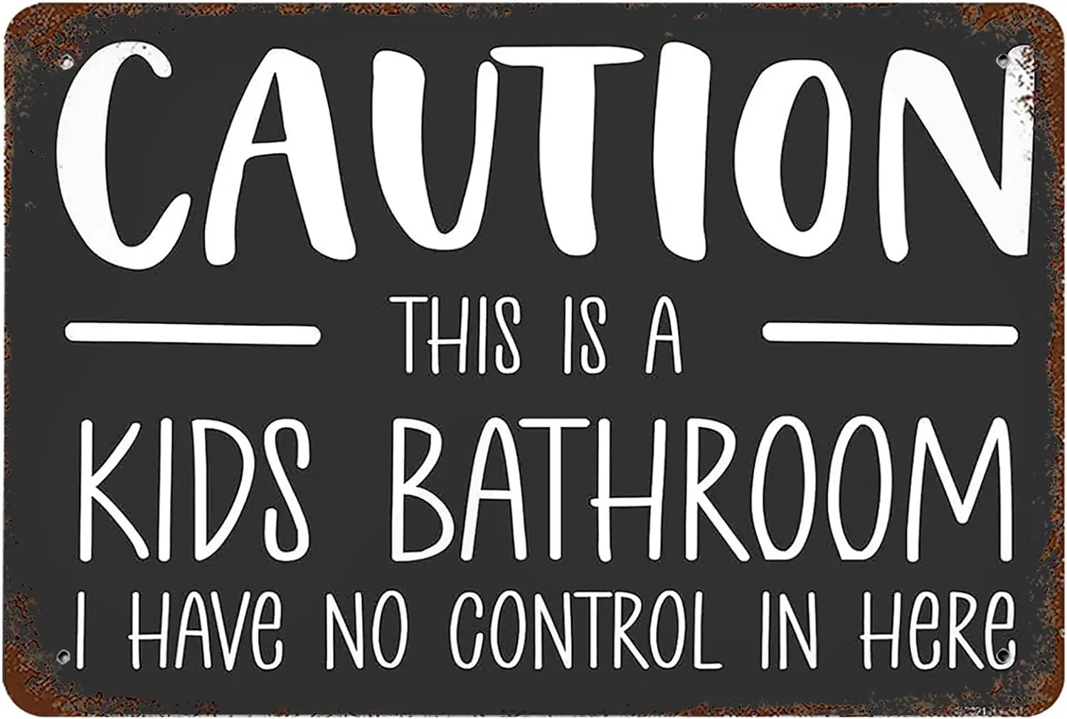 Metal Tin Sign Vintage, Retro Decor Caution This Is Kids Bathroom Have No Control In Here Bath Toilet Restroom Home sign