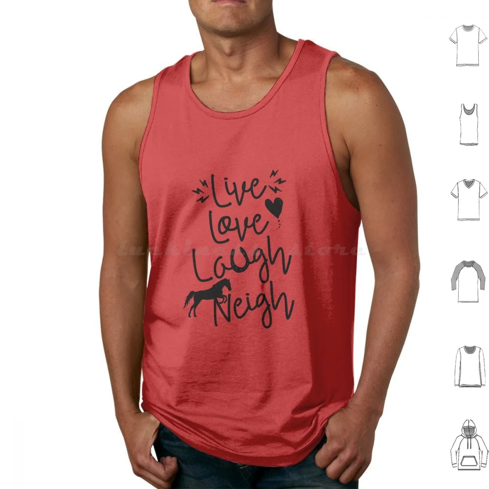 Live Love Laugh Neigh camisetas sin mangas chaleco sin mangas caballos montar a caballo montar a caballo vaquera vaquero doma caballo