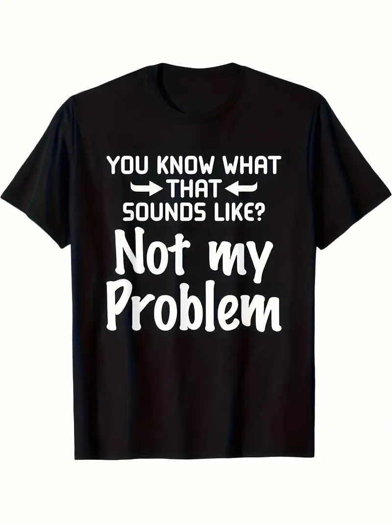 Mens Not My Problem Funny Slogan T-Shirt Oversized Loose Fit Tee With Black White Print Humor Shirt For Big Tall Casual Wear