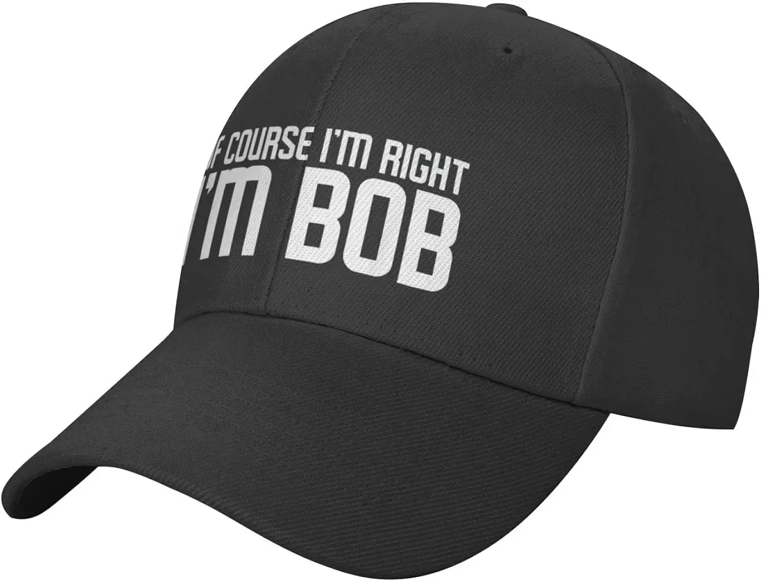 of Course I'm Right I'm Bob Hat Funny Bob Sayings Hat Baseball Cap Trucker Hat Dad Hat for Men Women