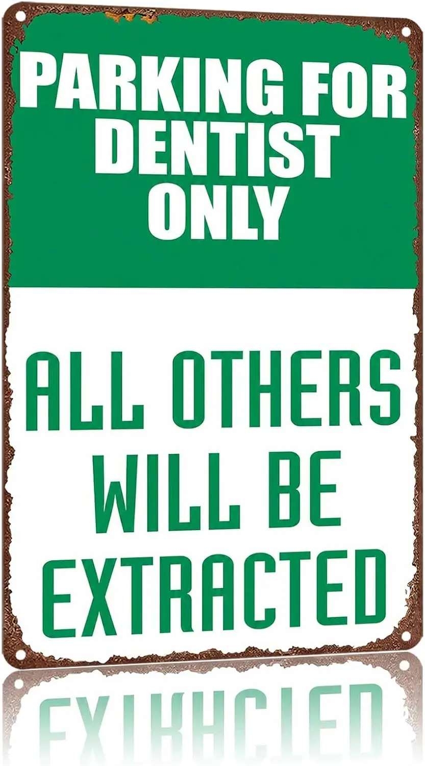 Metal Sign Parking For Dentist Only Humorous Warning Wall Decor | Classic  ,Retro,Waterproof Aluminum,Funny,UV-printing,Easy To