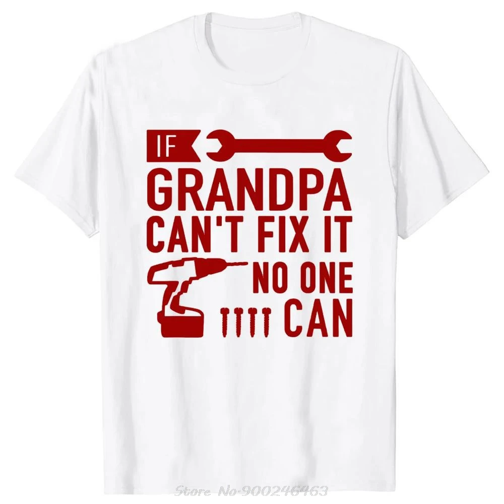 Funny If Grandpa Can't Fix It No One Can T-shirt Fashion Men Clothing Tees Oversized Casual Tshirt Fitness Cotton T Shirt Tops