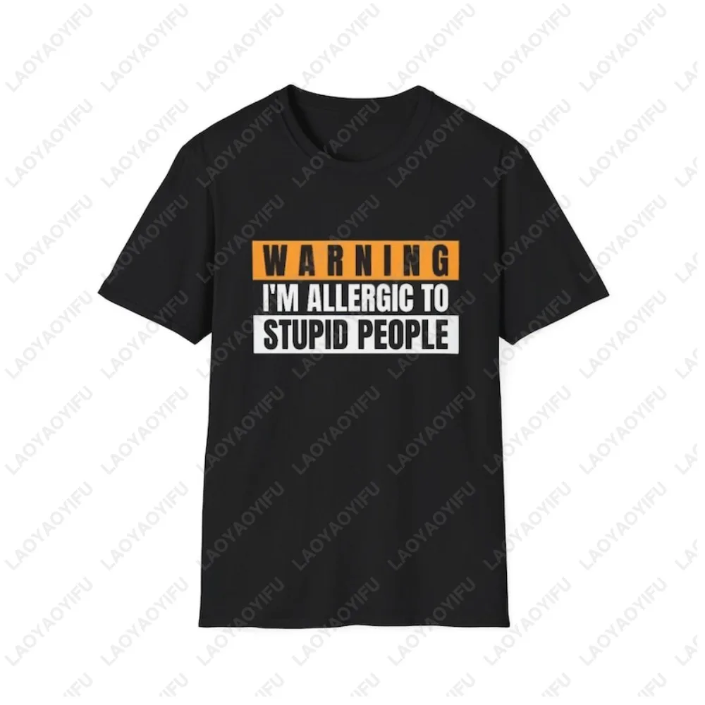 Warning I'm Allergic To Stupid People T-Shirt Funny Sarcasm Adult Joke Printed Tshirt Casual Fashion Loose Cotton Summer Tees