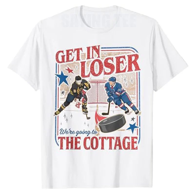 Get in Loser We're Going To The Cottage Retro Vintage Hockey T-Shirt Y2k Awesome Hockey Graphic Sayings Tee Funny Novelty Gift