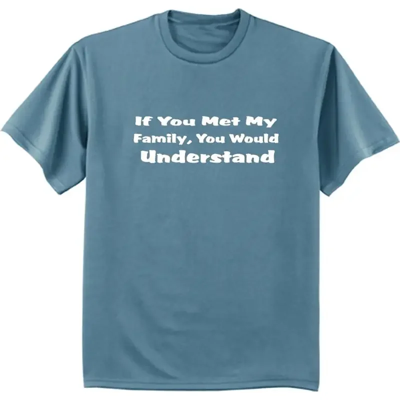 If You Met My Family Would Understand Funny Reunion Tee Shirt T