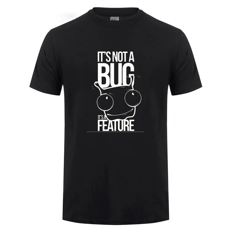 It\'s Not A Bug It\'s A Feature Printed T Shirt Funny Birthday Gift For Men Dad Father Husband Boyfriend Programmer Cotton T-Shirt