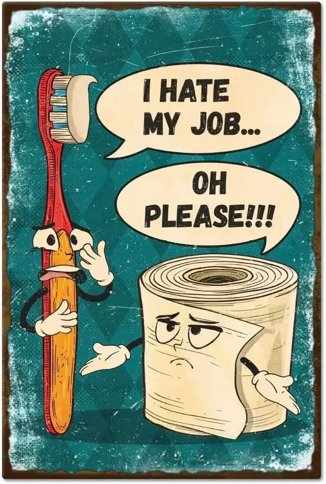 Vintage Toothbrush Toilet Paper Cartoon Humor Metal Tin Sign Retro Funny "I Hate My Job" Quote Iron Plaque Wall Decor for Bathroom Restroom Toilet Home Wall Art Gift For Bathroom Decor & Humor Lovers