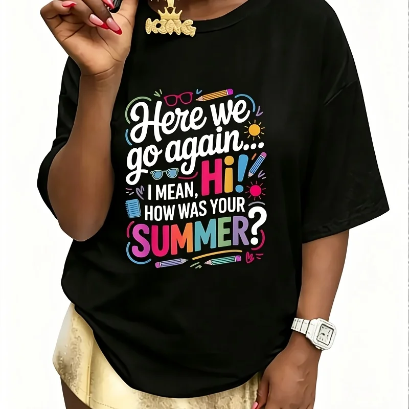 Here We Go Again I Mean How Was Your Summer Women's T-Shirt 100% Cotton Fun Print Short Sleeve Top Casual Round Neck Tee S-5Xl
