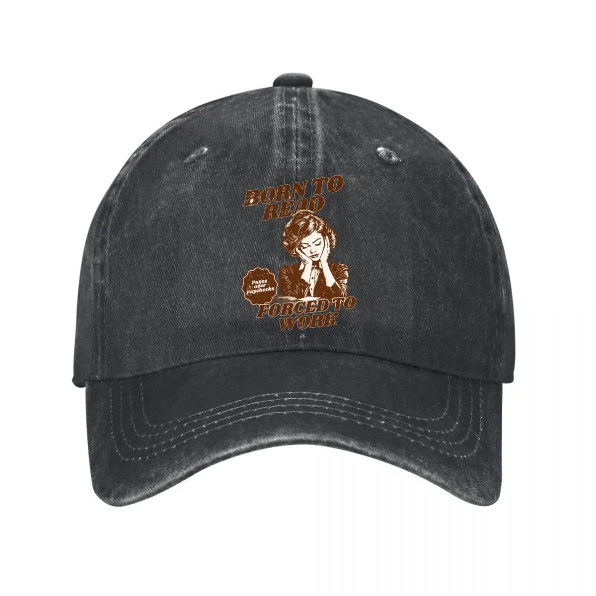 Born To Read Pages Over Paychecks Forced To Work New Vintage Washed Cotton Baseball Cap Sun Hats