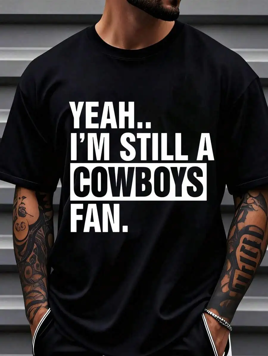 100% Cotton Yeah.. I'm Still A Cowboys Fan Apparel