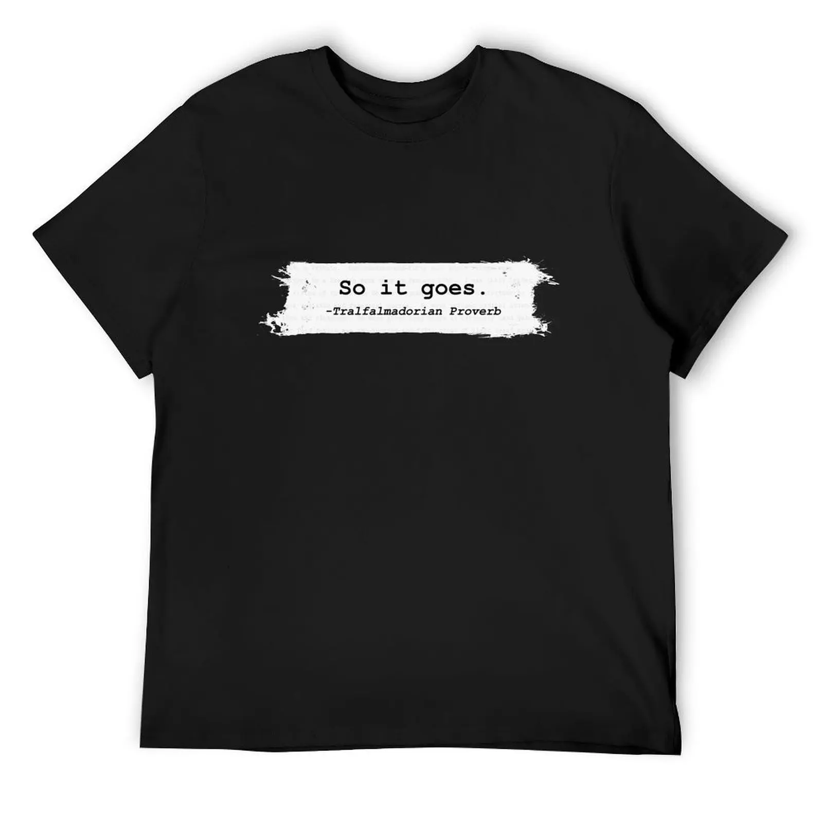 

So It Goes Kurt Vonnegut T-Shirt graphic t shirts plus size tops vintage clothes Anime t-shirt mens designer clothes