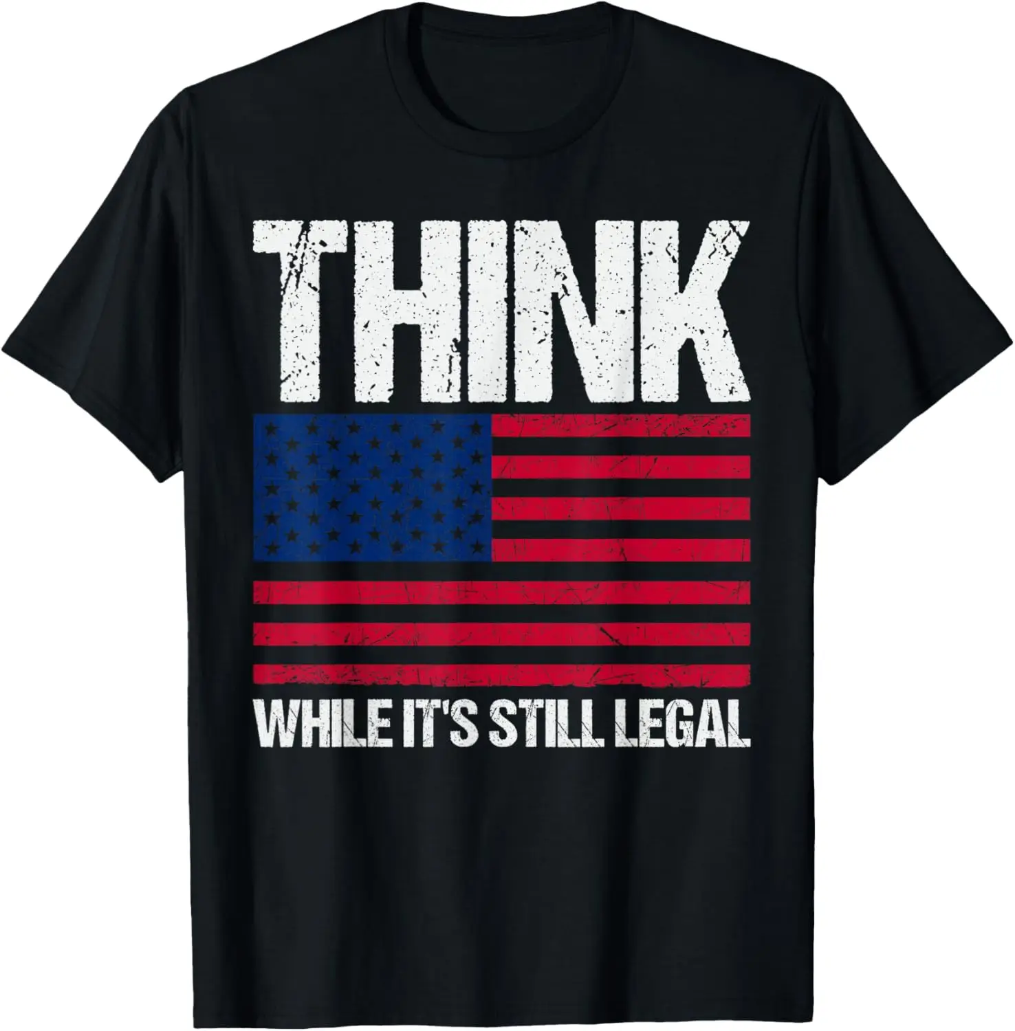 

Think While Its Still Legal T-Shirt