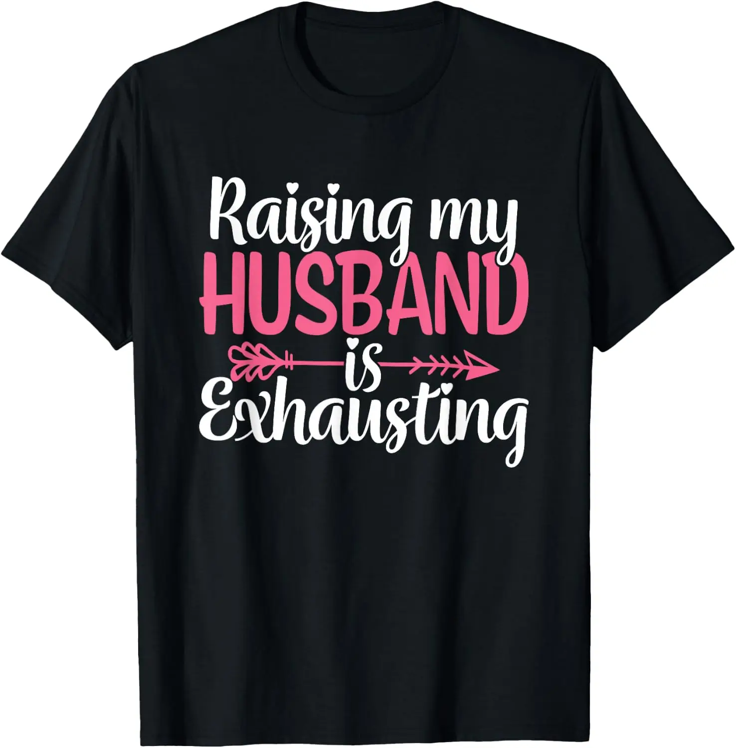 Raising My Husband Is Exhausting Funny Wife Sarcastic Humor T-Shirt Women Short Sleeve Sarcastic Quotation Tshirts