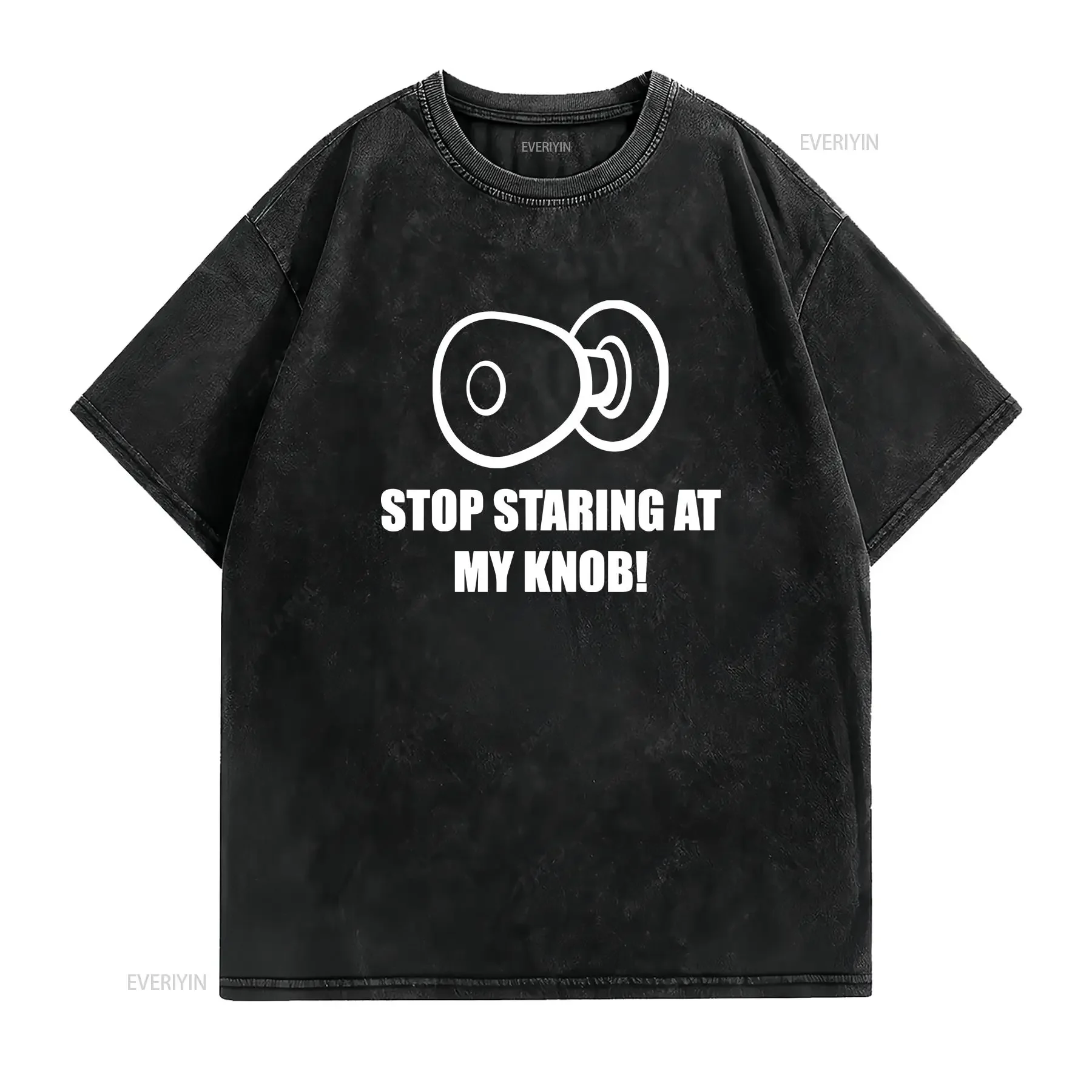 STOP STARING AT MY KNOB MENS T SHIRT FUNNY PRINTED RUDE DESIGN JOKE vintage Washed homme Stylish Casual Unisex Slightly graphic