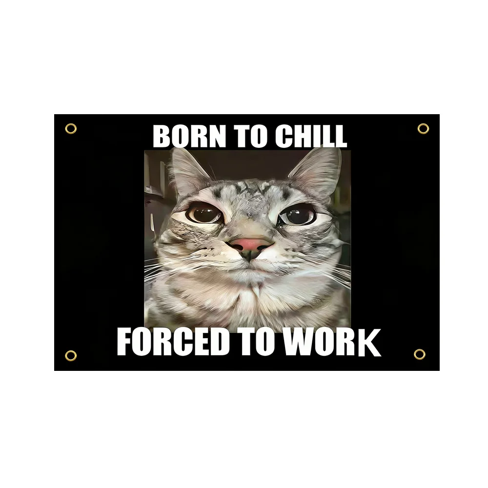 Funny Cat Meme Tapestry Born to Chill Forced to Work 2x3ft 3x5ft Polyester Wall Banner Dorm Man Cave Bedroom Decor