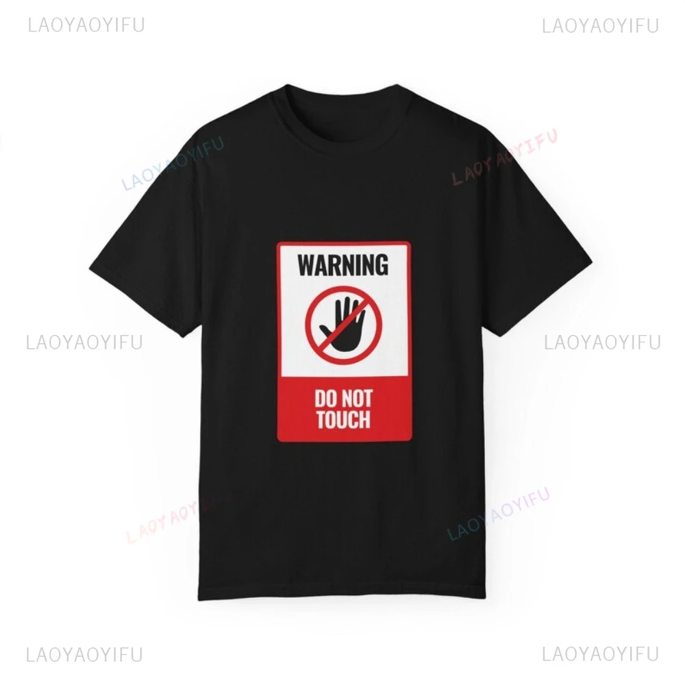 Funny Minimalist Graphic Warning Do Not Touch Street Sign T-Shirt Casual Fashion Loose Harajuku Short Sleeve Women Man Tshirt