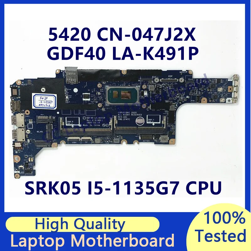 

CN-047J2X 047J2X 47J2X для DELL Latitude 5420 с SRK05 I5-1135G 7 CPU GDF40 LA-K491P материнская плата для ноутбука 100% Полная работа