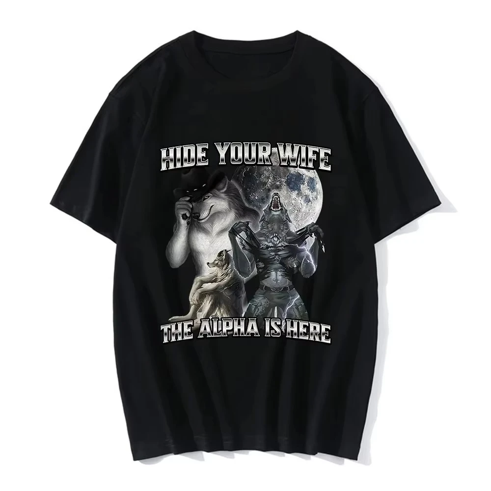 

Hide Your Wife The Alpha Is Here Funny Wolf Meme T-shirts Men Women Clothing Fashion Hip Hop T-shirt Cotton Casual T Shirts