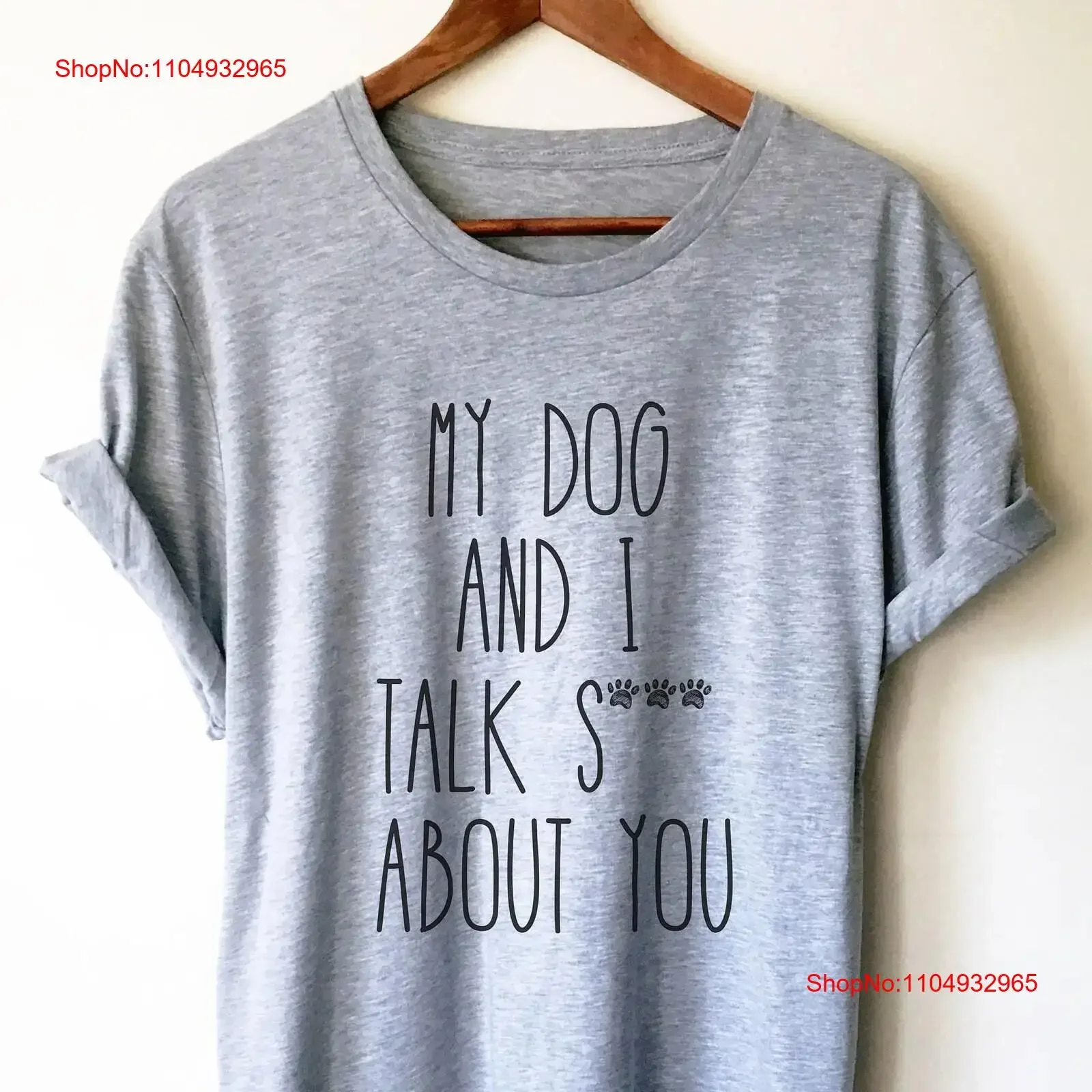 

My Dog And I Talk S About You T Shirt Funny sayings lover mama for vintage Washed Stylish Versatile Stretched designer clothes