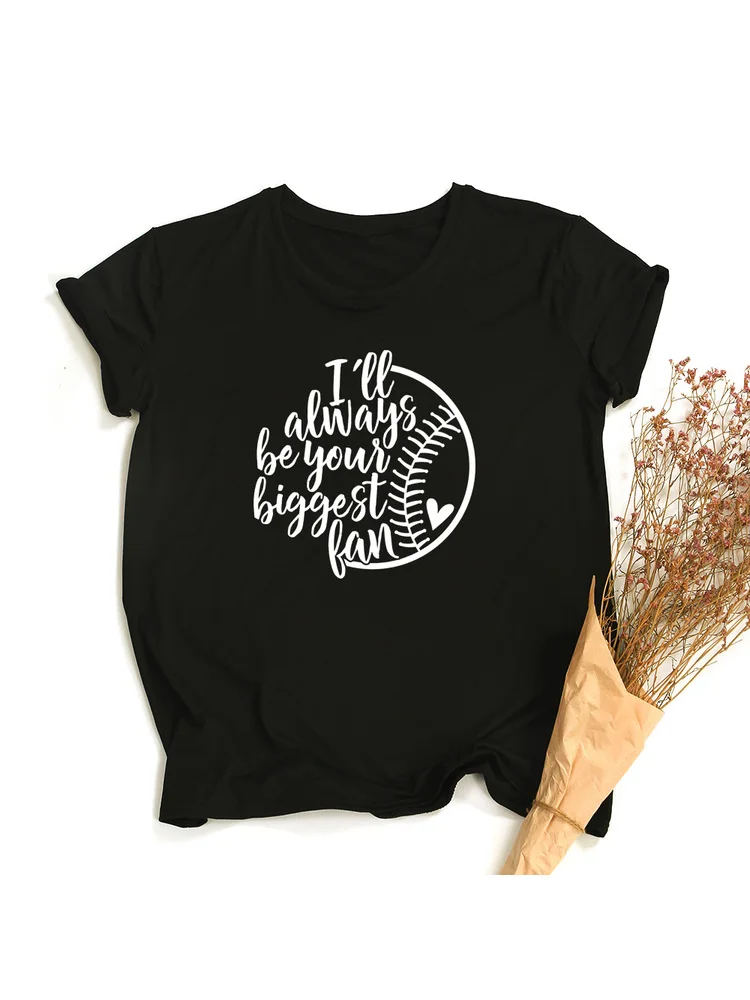 I'll Always Be Your Biggest Fan Baseball Print T-shirt Summer Fancy Tumblr Graphic Funny Tops Tees Mom Fan Game Day Gift Tshirt