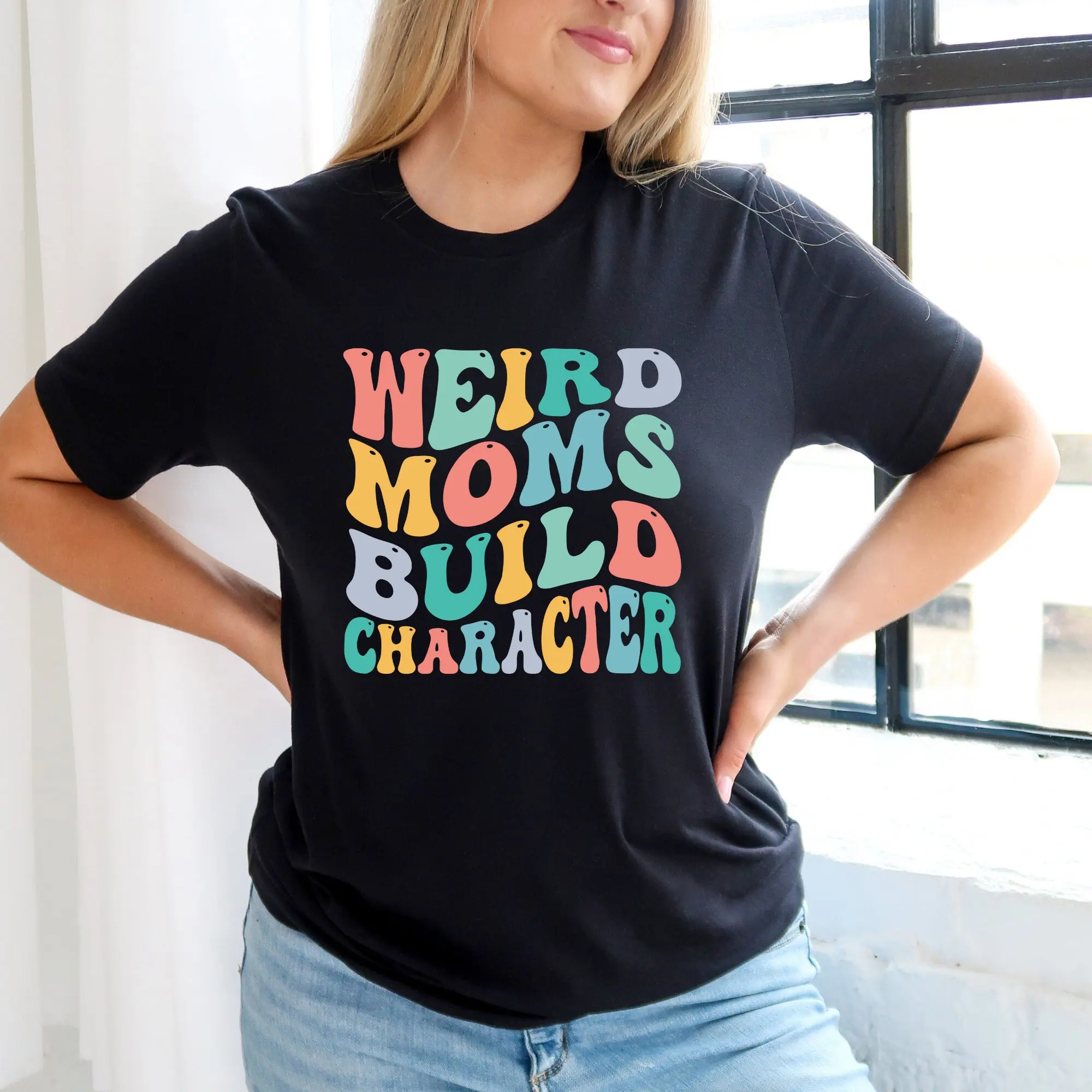 

Weird Moms Build Character T Shirt Mom Day Funny Mama Mothers Mother'S Sarcastic Mommy