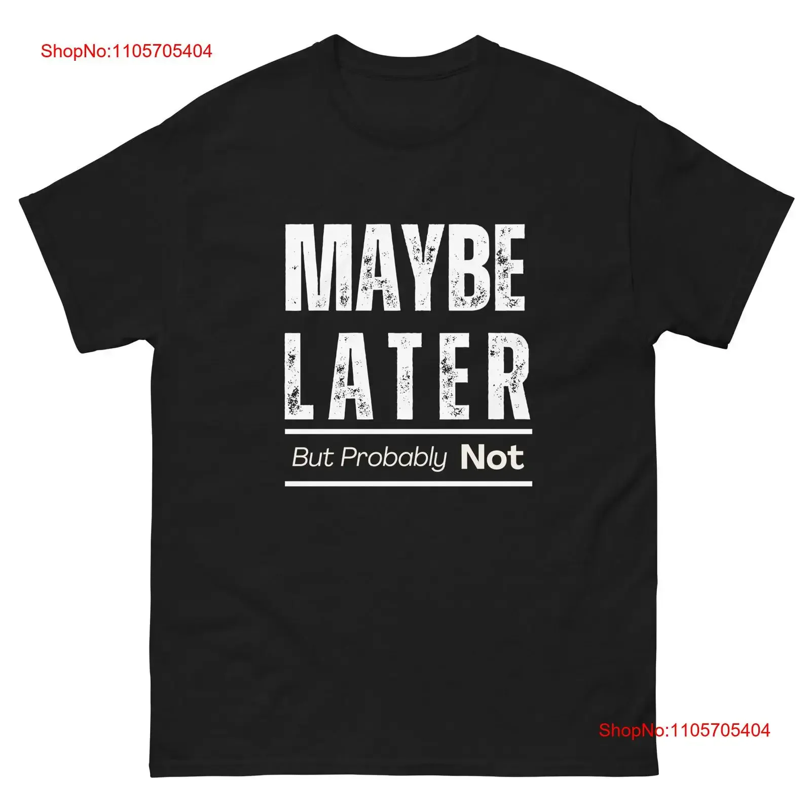 Mens Maybe Later But Probably Not T Shirt Funny Procrastination Joke For long or short sleeves vintage Washed fashion