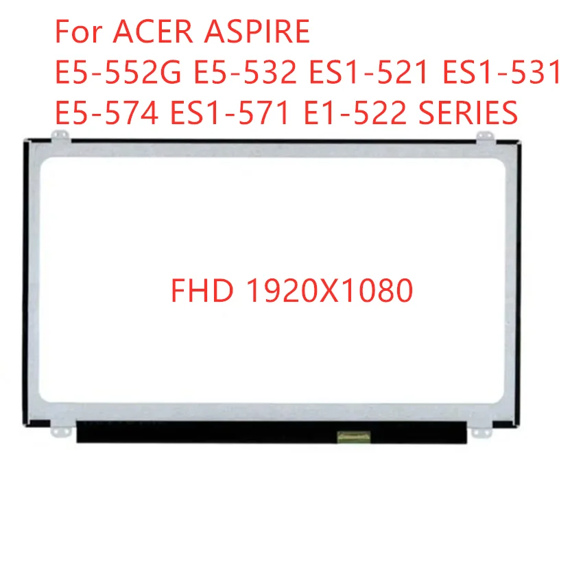 15.6 ''UNTUK ACER ASPIRE E5-552G E5-532 ES1-521 ES1-531 E5-574 ES1-571 seri E1-522 (15.6 inci 1920*1080 30pin)