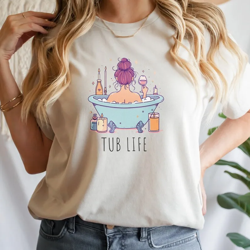 Tub Life Shirt. Fan of taking Baths. Gift for a Relaxation, Relaxed Mood, Candles and Wine, Simple font and design Hair Bun. Bat