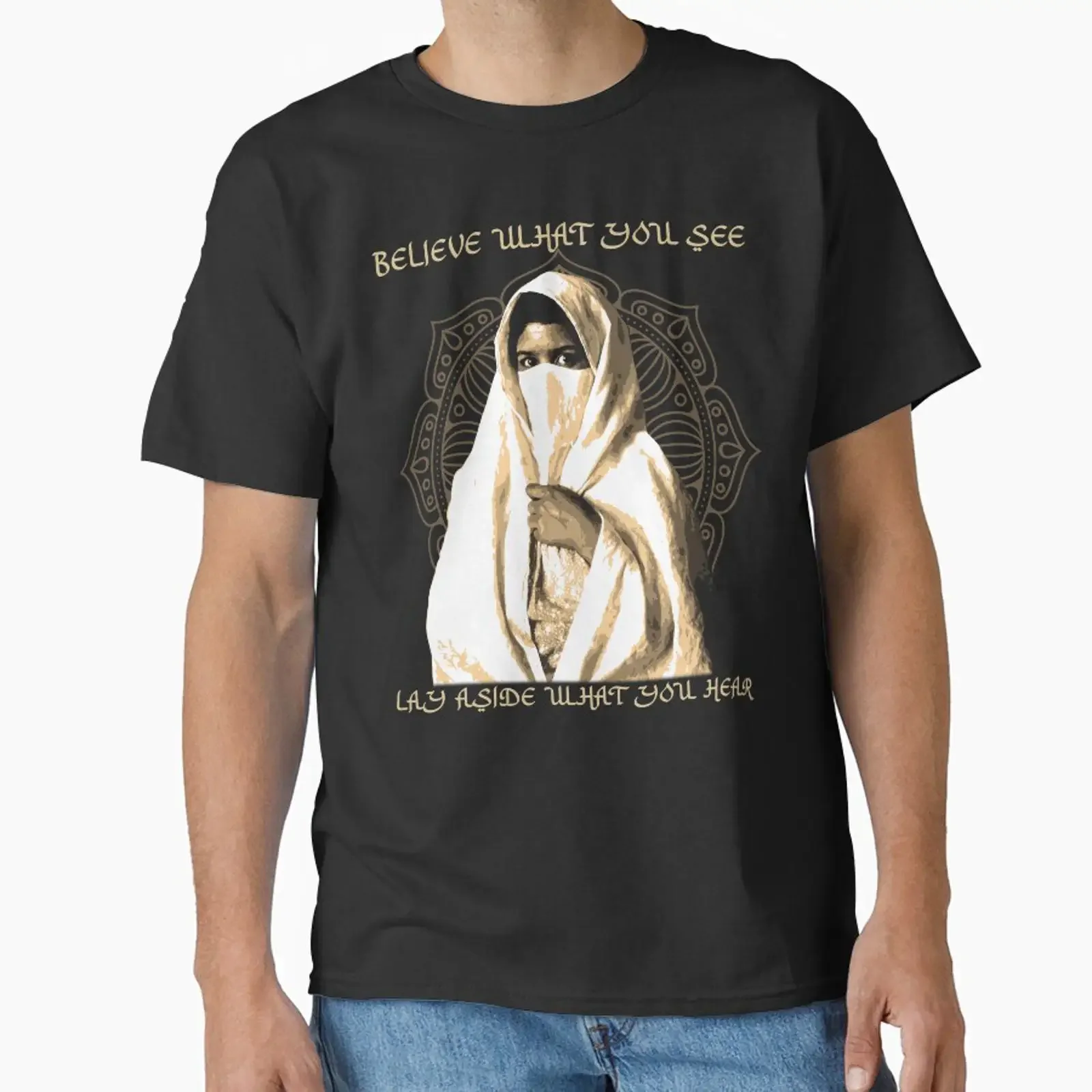 Believe What You See Islamic Arabic Proverb Mandala Design Classic T Shirt vintage Washed graphic Casual Slightly Stretched