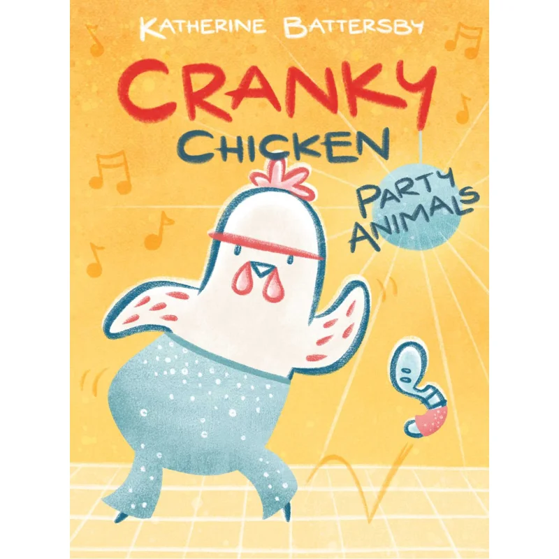 Cranky Chicken 2 Party Animals Katherine Battersby Margaret K McElderry Books 9781534470217 Book