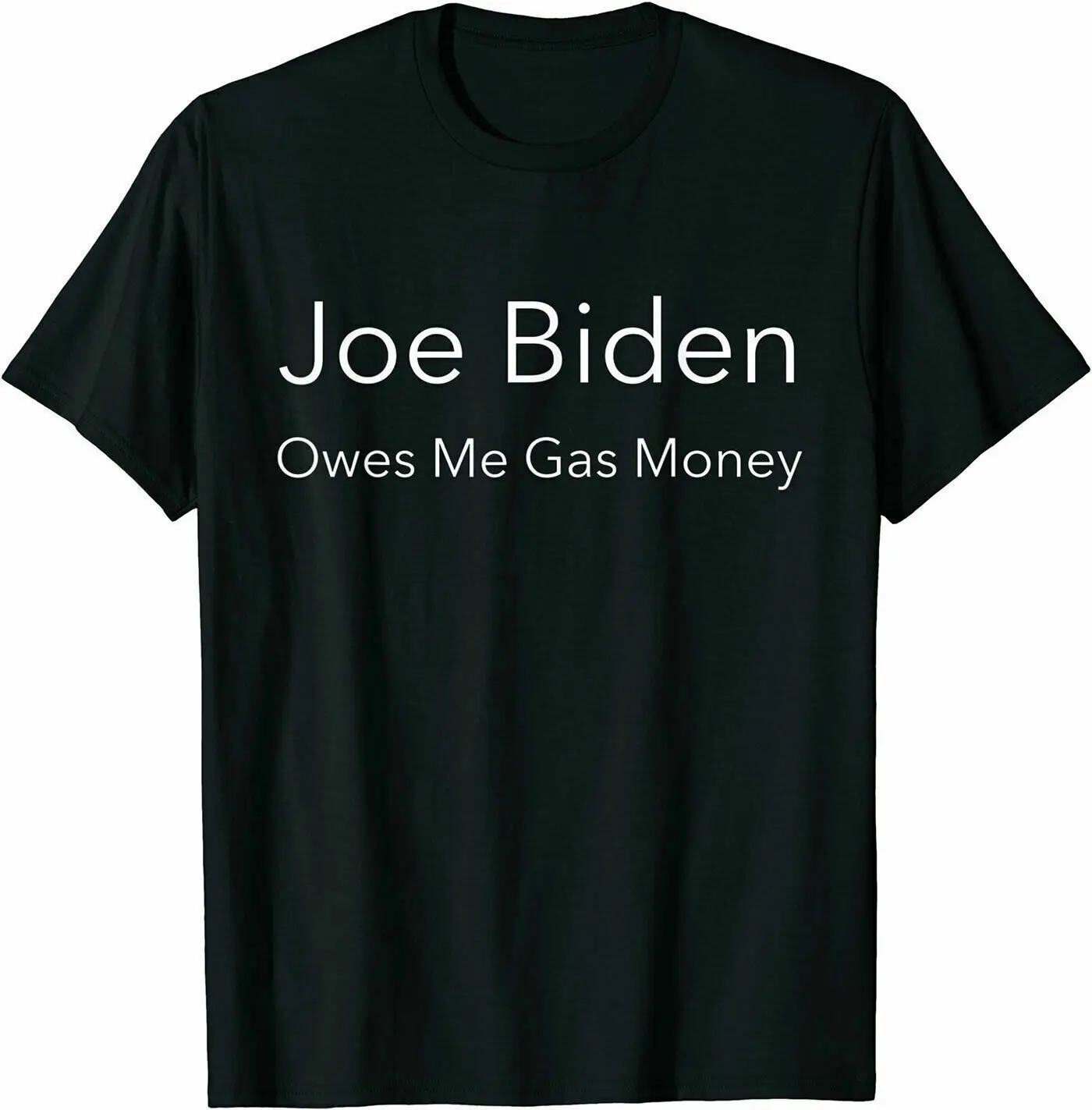 

Funny Joe Biden Owes Me Gas Money Black T-Shirt, Size M - 3XL