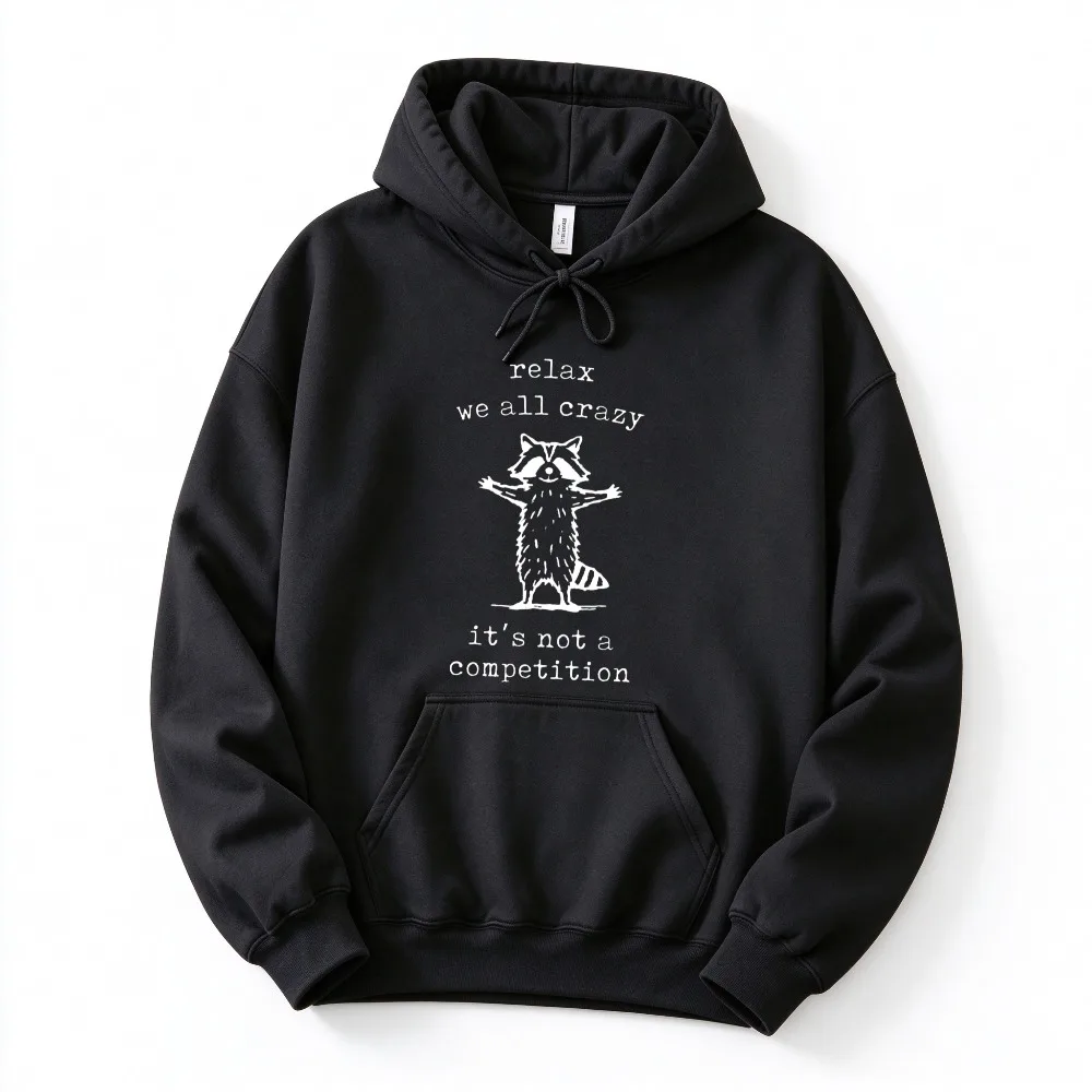 Relax We All Crazy It's Not A Competition Raccoon Sketch Sweatshirt Funny Meme Raccoon Sarcastic Quote Print Pullover Casual Top