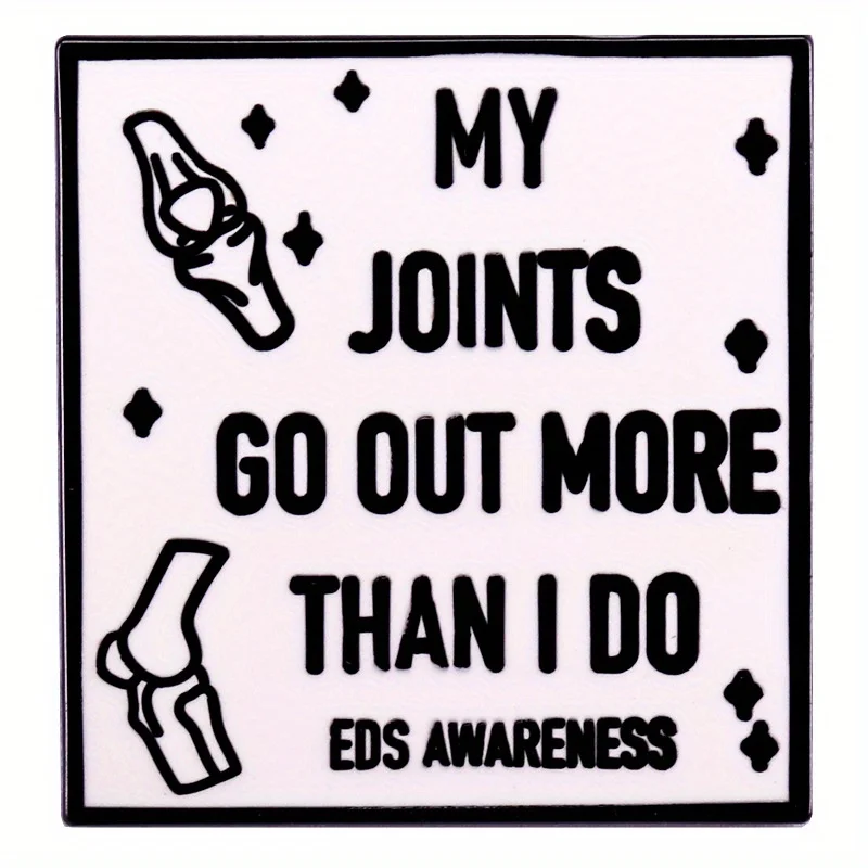 

"My Joints Go Out More Than I Do Eds Awareness" Letter Quotes Brooch Bags Clothing Accessories Badges