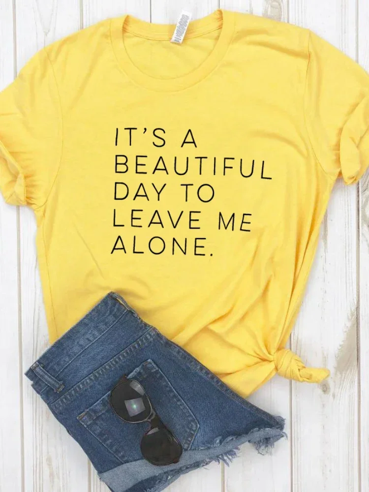 T Shirt  It's A Beautiful Day To Leave Me Alone Letter Print Crop Top O Neck Loose Women Short Skin-Friendly Fashion  Female Top