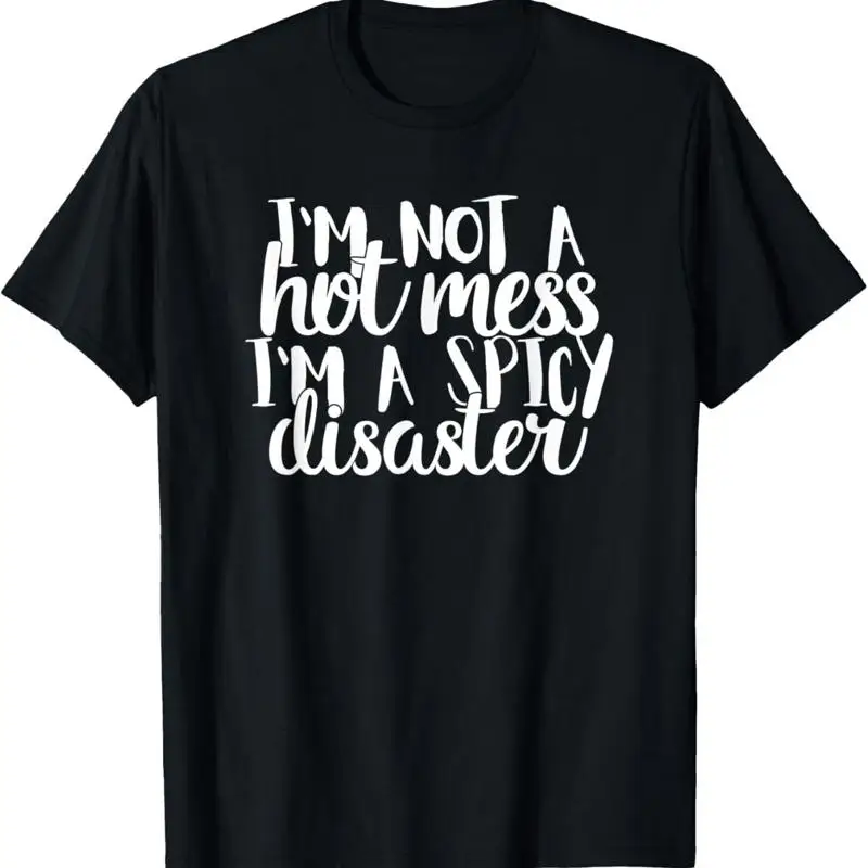 Funny I'M Not A Hot Mess Spicy Disaster Man Woman T Shirt