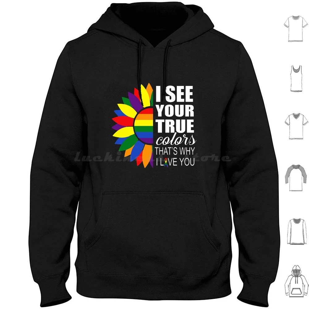 I See Your True Colors And Thats Why I Love You Hoodies Long Sleeve I See Your True Colors And Thats Why I Love You