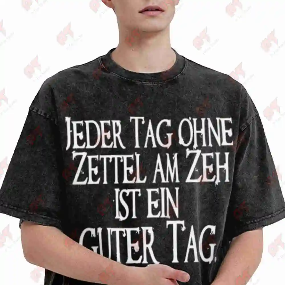 German Quote Jeder Tag Ohne Zettel Am Zeih Vintage Washed Tee Pure Cotton T-Shirt