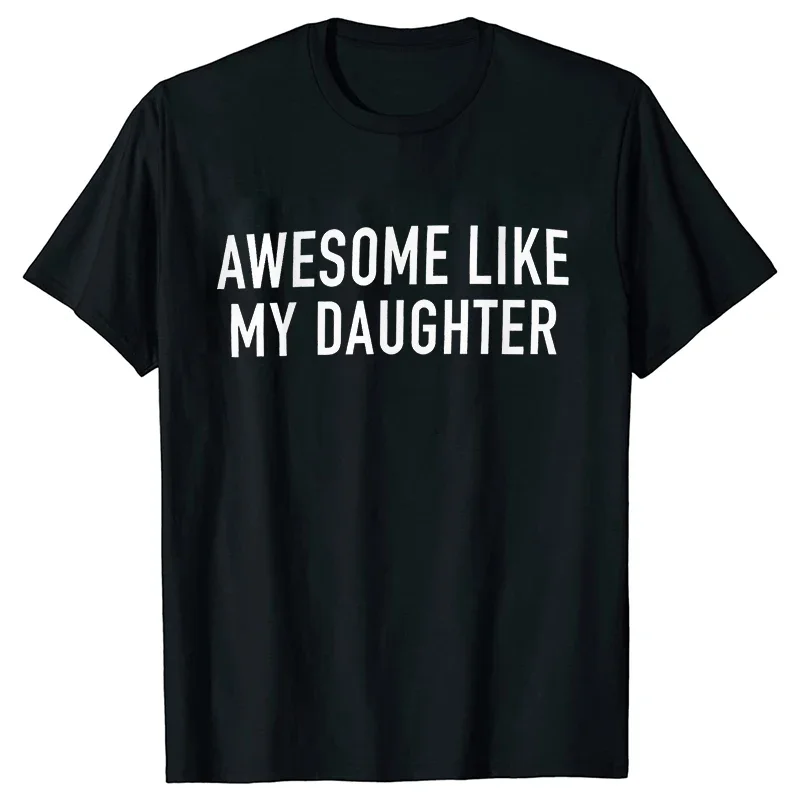 Funny Shirt for Men Awesome Like My Daughter Printe Men's T-shirts Fathers Dad T Shirts Funny Dad Tees Summer Brand Tee Shirt image 2