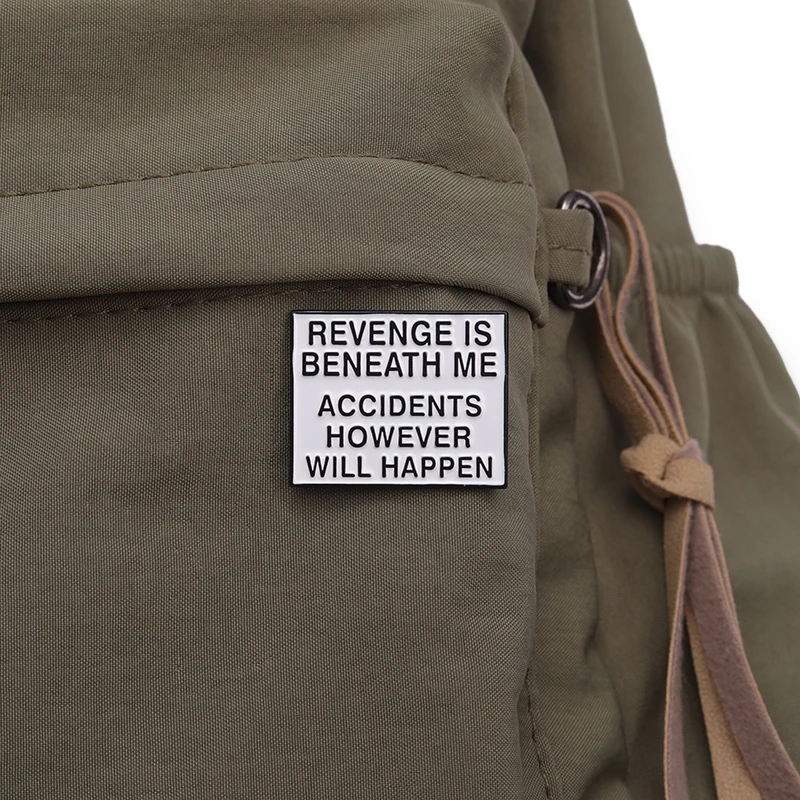 REVENGE IS BENEATH ΜΕ ACCIDENTS HOWEVER WILL HAPPEN Enamel Pins Custom Movie Lines Brooches Lapel Badges Jewelry Gift